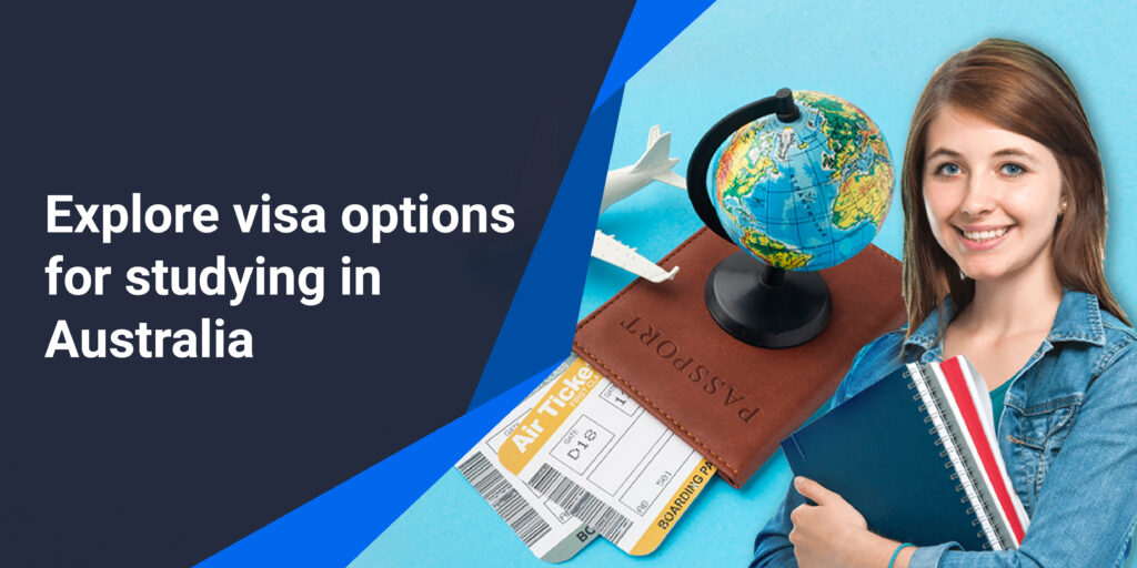 Explore visa options for studying in Australia - Visa